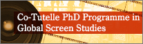 Co-Tutelle PhD Programme in Global Screen Studies